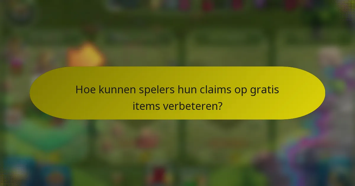 Hoe kunnen spelers hun claims op gratis items verbeteren?
