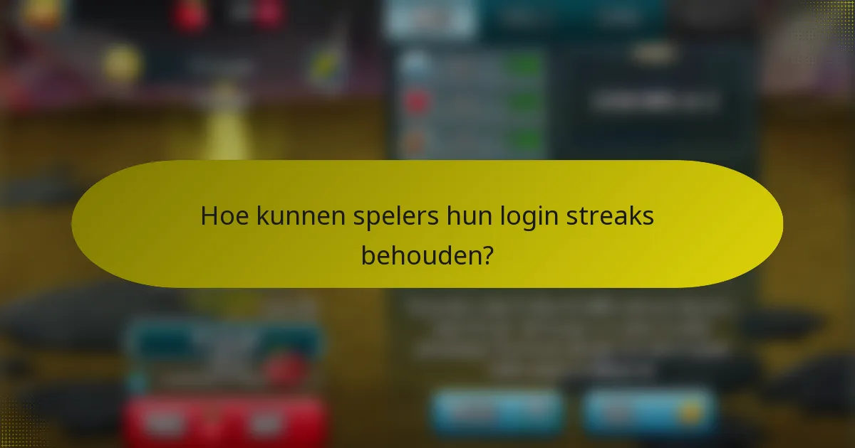 Hoe kunnen spelers hun login streaks behouden?