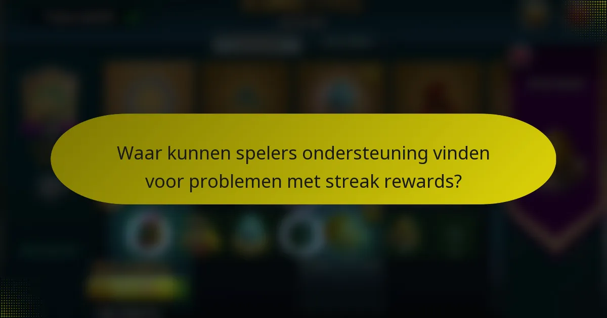 Waar kunnen spelers ondersteuning vinden voor problemen met streak rewards?