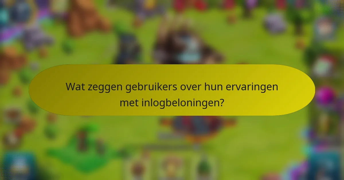 Wat zeggen gebruikers over hun ervaringen met inlogbeloningen?