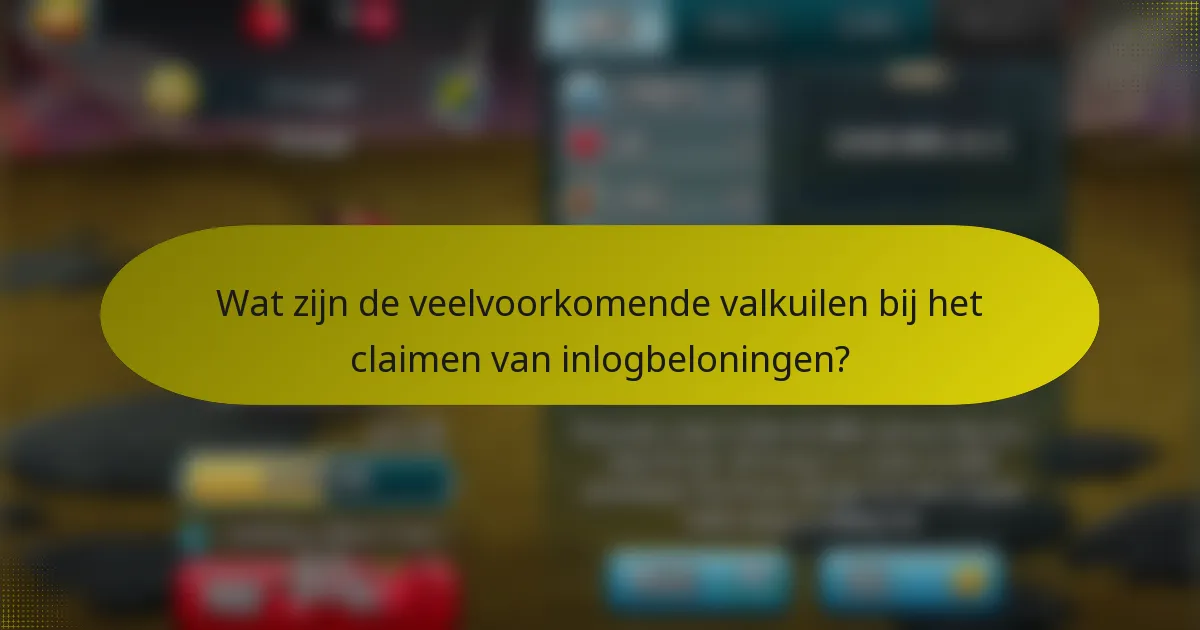 Wat zijn de veelvoorkomende valkuilen bij het claimen van inlogbeloningen?
