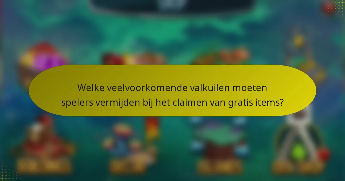 Welke veelvoorkomende valkuilen moeten spelers vermijden bij het claimen van gratis items?